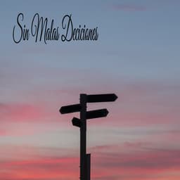 Sin Malas Deciciones - Música ambiental relajante