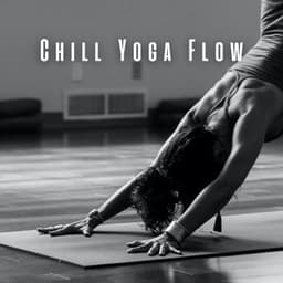 Chill Yoga Flow: Chill Music for Smooth Movement - Smoothe Sounds