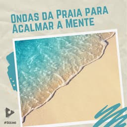 Ondas da Praia para Acalmar a Mente - #Oceano