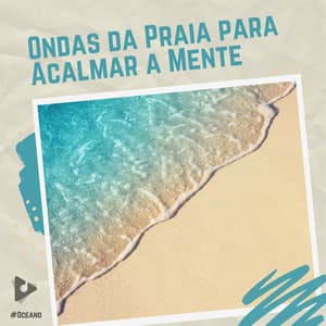 Ondas da Praia para Acalmar a Mente - #Oceano