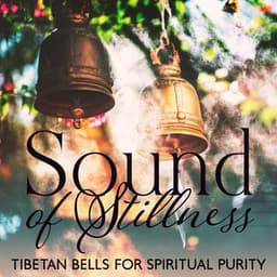Sound of Stillness: Transcendental Meditaion with Tibetan Bells for Spiritual Purity, Re-charge Your Body, Mind and Soul with Loving Universal Energy - Ageless Tibetan Temple