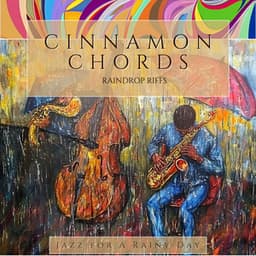 Cinnamon Chords & Raindrop Riffs - Jazz for A Rainy Day