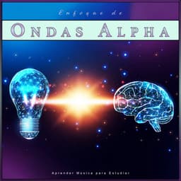 Enfoque de Ondas Alfa: Aprender Música para Estudiar - Estudiar Las Ondas Alfa