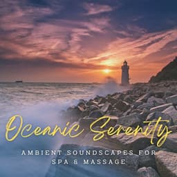 Oceanic Serenity: Ambient Soundscapes for Spa & Massage - Ocean Waves Sleep