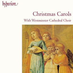 Christmas Carols with Westminster Cathedral Choir - Westminster Cathedral Choir