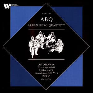 Lutosławski: Streichquartett - Urbanner: Streichquartett No. 4 - Berio: Notturno - Alban Berg Quartett