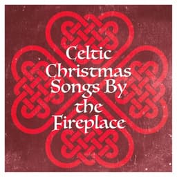 Celtic Christmas Songs by the Fireplace - Christmas Carols