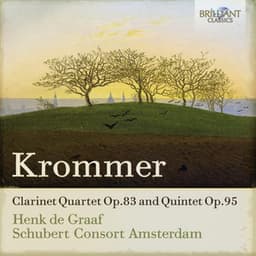 Krommer: Clarinet Quartet, Op. 83 and Quintet, Op. 95 - Franz Krommer