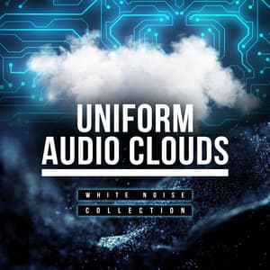 Uniform Audio Clouds - White Noise Collection