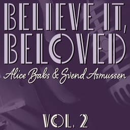 Believe It, Beloved, Vol. 2 - Alice Babs