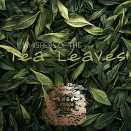 Whispers of the Tea Leaves - Chinese Tea