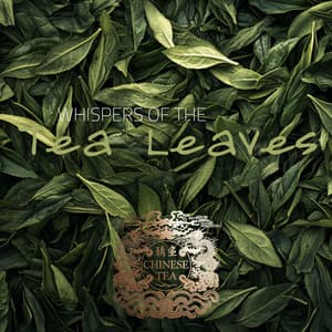 Whispers of the Tea Leaves - Chinese Tea