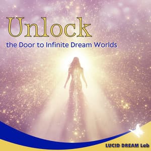 Unlock the Door to Infinite Dream Worlds - Lucid Dream Lab