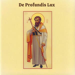 De Profundis Lux - Gregorian Chant