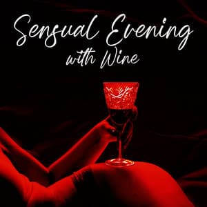 Sensual Evening with Wine: Best Erotic Background Jazz for Romantic Moments - Sensual Music Universe