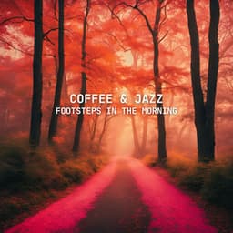 Footsteps in the Morning - Coffee Jazz