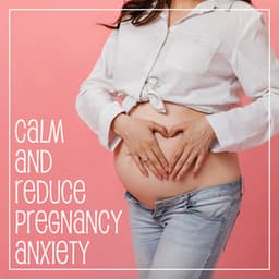 Calm and Reduce Pregnancy Anxiety - Maha Devenson