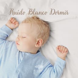 Ruído Blanco Dormir - Ruido Blanco Para Bebes