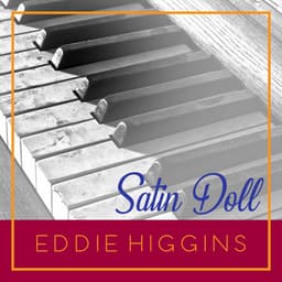 Satin Dolll - Eddie Higgins