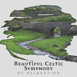 Beautiful Celtic Symphony of Relaxation - Gentle Music Sanctuary
