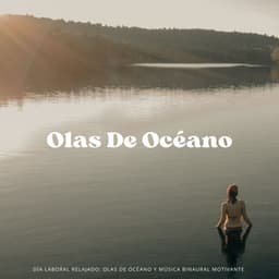 Día Laboral Relajado: Olas De Océano Y Música Binaural Motivante - Música de Trabajo Clasico