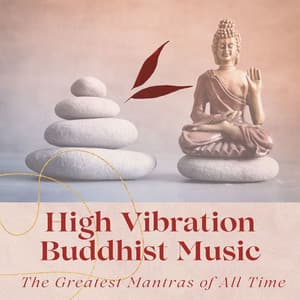 High Vibration Buddhist Music: The Greatest Mantras of All Time - 7 Chakras