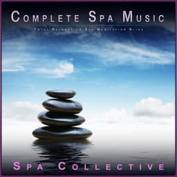 Complete Spa Music: Total Relaxation Spa Meditation Bliss - Meditation Music Universe