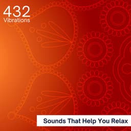 Sounds That Help You Relax - 432 Vibrations