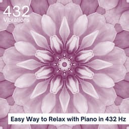 Easy Way to Relax with Piano in 432 Hz - 432 Vibrations