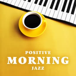 Positive Morning Jazz: Good Mood Dixieland and Gypsy Music, Uplifting Instrumentals to Start Your Day with Smile - Good Morning Jazz Academy