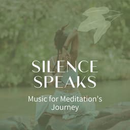 Silence Speaks: Music for Meditation's Journey - Soft Background Music