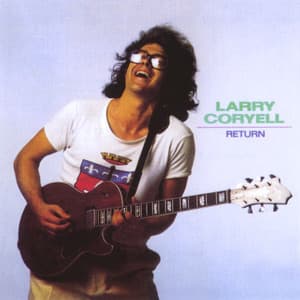 Return - Larry Coryell
