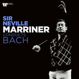 Sir Neville Marriner Conducts Bach - Johann Sebastian Bach