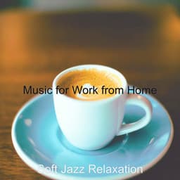 Music for Work from Home - Soft Jazz Relaxation