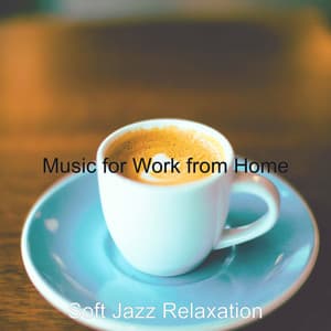 Music for Work from Home - Soft Jazz Relaxation