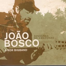 Senhoras Do Amazonas - João Bosco