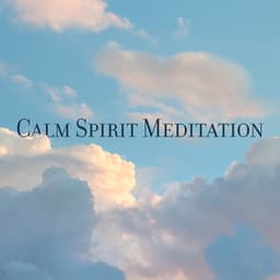 Calm Spirit Meditation: Soothing Music for Pure Relaxation - Five Senses Meditation Sanctuary