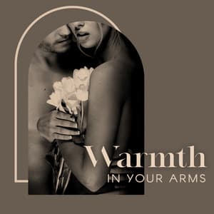 Warmth in Your Arms - Smooth & Romantic Jazz Ballads for a Moody Evening - Sensual Music Universe