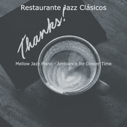 Mellow Jazz Piano - Ambiance for Dinner Time - Restaurante Jazz Clásicos