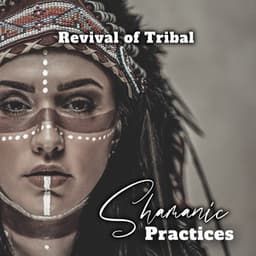 Revival of Tribal Shamanic Practices - Native Shamanic Zone