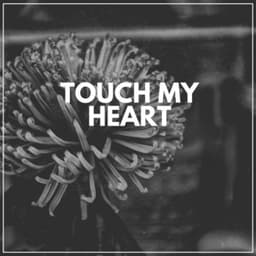 Touch My Heart - Piano Love Songs