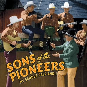 My Saddle Pals And I - Sons of the Pioneers