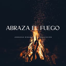Abraza El Fuego: Jornadas Binaurales De Relajación - Estados de ánimo binaurales