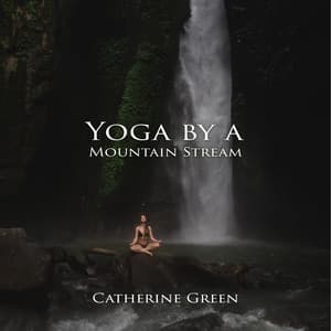Yoga by a Mountain Stream - Catherine Green