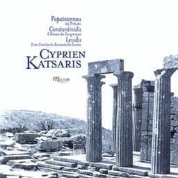 Papaïoannou: 24 Préludes pour piano - Constantinidis: 8 Danses des îles grecques - Levidis: Erste griechische romantische Sonate - Cyprien Katsaris