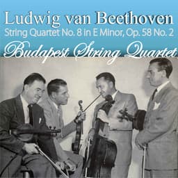 Ludwig van Beethoven: String Quartet No. 8 in E Minor, Op. 58 No. 2 - Budapest String Quartet