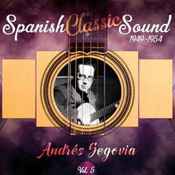 Spanish Classic Sound, Vol. 5 - Andrés Segovia