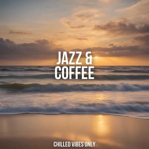 Chilled Vibes Only - Jazz & Coffee