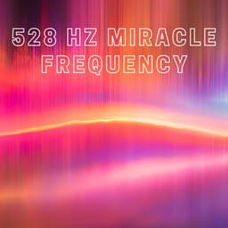 528 Hz Miracle Frequency - God Frequency