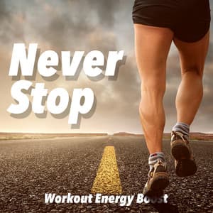 Never Stop CD - Workout Energy Boost Music Compilation 2018 for Mad Training, Cardio & Professional Running - Footing Jogging Workout